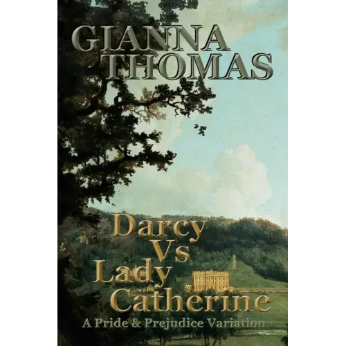 Darcy Vs Lady Catherine: A Pride and Prejudice Variation
