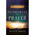 Authority in Prayer: Praying with Power and Purpose