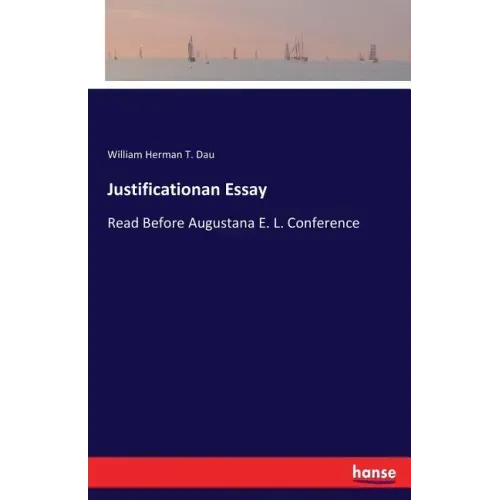Justificationan Essay: Read Before Augustana E. L. Conference