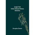 Jungle Folk Indian Natural History Sketches