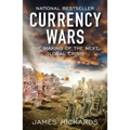 Currency Wars: The Making of the Next Global Crisis