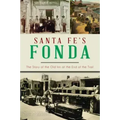 Santa Fe's Fonda: The Story of the Old Inn at the End of the Trail