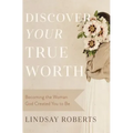 Discover Your True Worth: Becoming the Woman God Created You to Be