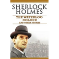 Sherlock Holmes - The Waterloo Colour and Other Stories