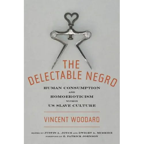 The Delectable Negro: Human Consumption and Homoeroticism Within Us Slave Culture
