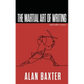 The Martial Art of Writing & Other Essays