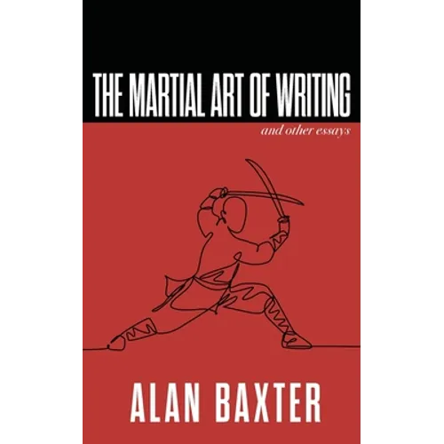 The Martial Art of Writing & Other Essays