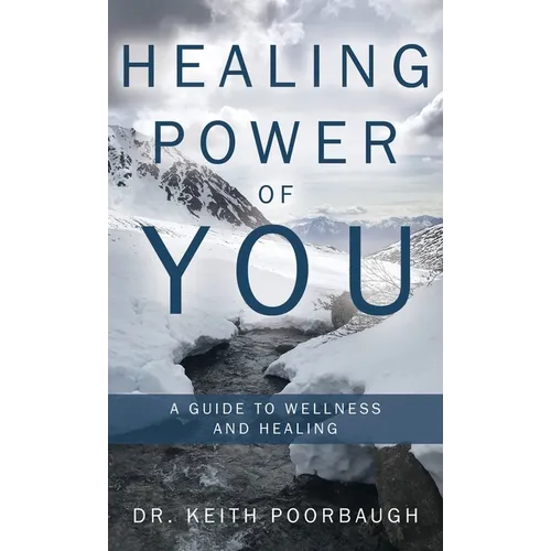Healing Power of You: A Guide to Wellness and Healing
