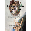 Looking upon the Heart: The Science of the Biblical Heart How to Be Smart with Your Heart Effective Use of the Frontal Lobe/ Heart Complex Knowing Bra
