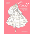 Oui!: Parisian Secrets for a Dream Wedding