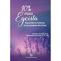 10% más Egoísta: Reescribe tu historia en tus propios términos