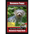 Havanese Puppy Training Book for Havanese Puppies By BoneUP DOG Training, Dog Care, Dog Behavior, Hand Cues Too! Are You Ready to Bone Up? Easy Traini