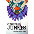Clown Tear Junkies