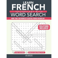 French Vocabulary with Word Search Puzzles: Learn 10 New French Words with each Word Search Puzzle! Activity Book