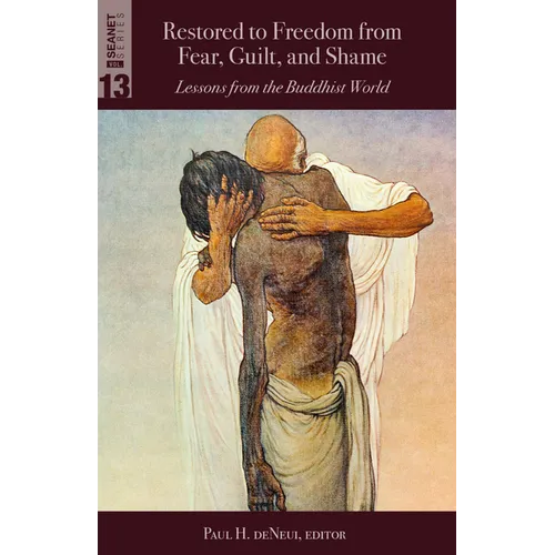 Restored to Freedom from Fear, Guilt, and Shame: Lessons from the Buddhist World