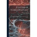 A System of Human Anatomy: Translated From the Fourth Edition of the French of H. Cloquet