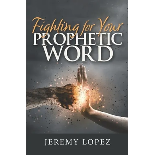 Fighting For Your Prophetic Word