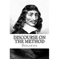 Discourse on the Method: Of Rightly Conducting The Reason and Seeking Truth in The Sciences