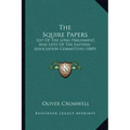 The Squire Papers: List of the Long Parliament, and Lists of the Eastern-Association Committees (1849)
