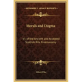 Morals and Dogma: V1 of the Ancient and Accepted Scottish Rite Freemasonry