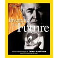 Inventing the Future: A Photobiography of Thomas Alva Edison