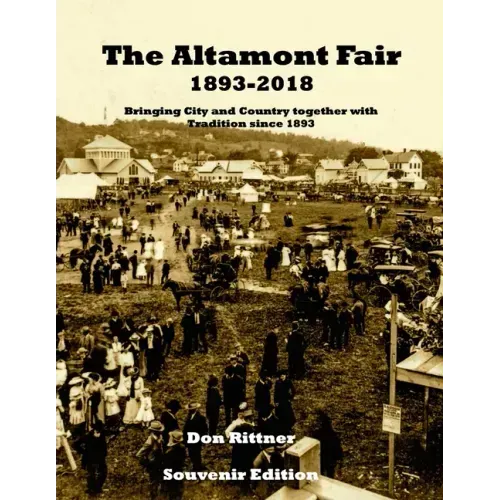 The Altamont Fair 1893-2018 Souvenir Edition: Bringing City and Country together with Tradition since 1893