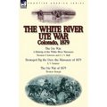 The White River Ute War Colorado, 1879: The Ute War: A History of the White River Massacre by Thomas F. Dawson and F. J. V. Skiff, Besieged by the Ute