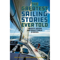 The Greatest Sailing Stories Ever Told: Twenty-Seven Unforgettable Stories