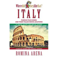 Where Did They Film That? Italy: Famous Film Scenes and Their Italian Locations