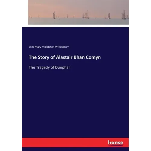 The Story of Alastair Bhan Comyn: The Tragedy of Dunphail