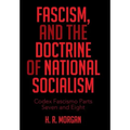 FASCISM, and The Doctrine of NATIONAL SOCIALISM: Codex Fascismo Parts Seven and Eight