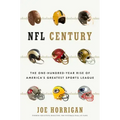 NFL Century: The One-Hundred-Year Rise of America's Greatest Sports League