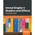 Unreal Engine 4 Shaders and Effects Cookbook