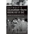 Detroit's Sojourner Truth Housing Riot of 1942: Prelude to the Race Riot of 1943