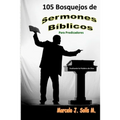 105 Bosquejos de Sermones Bíblicos: Para Predicadores