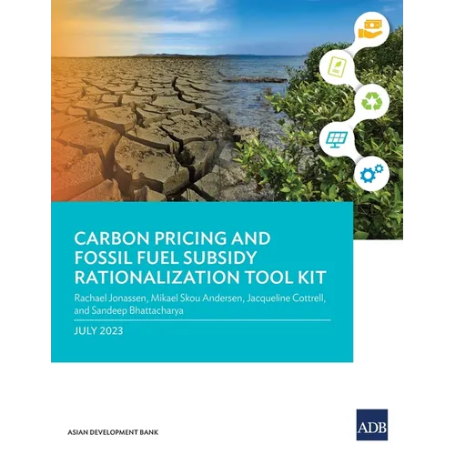 Carbon Pricing and Fossil Fuel Subsidy Rationalization Tool Kit