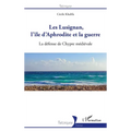 Les Lusignan, l'île d'Aphrodite et la guerre: La défense de Chypre médiévale