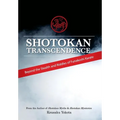 Shotokan Transcendence: Beyond the Stealth and Riddles of Funakoshi Karate