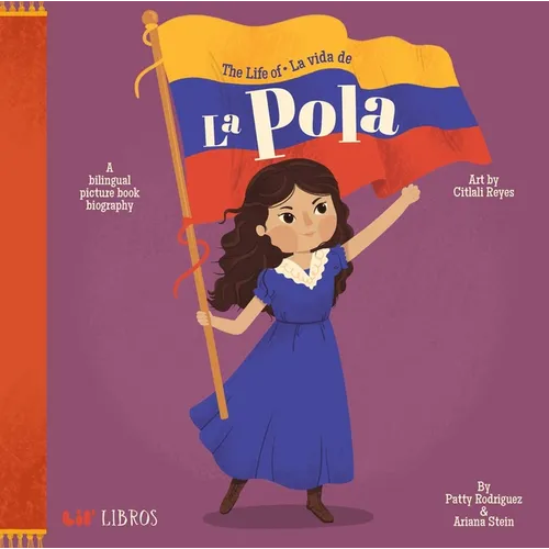 The Life of / La Vida de la Pola (Bilingual: English/Spanish): A Bilingual Picture Book Biography