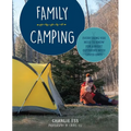 Family Camping: Everything You Need to Know for a Night Outdoors with Loved Ones