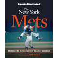 Sports Illustrated the New York Mets: Celebrating Six Decades of Amazin' Baseball