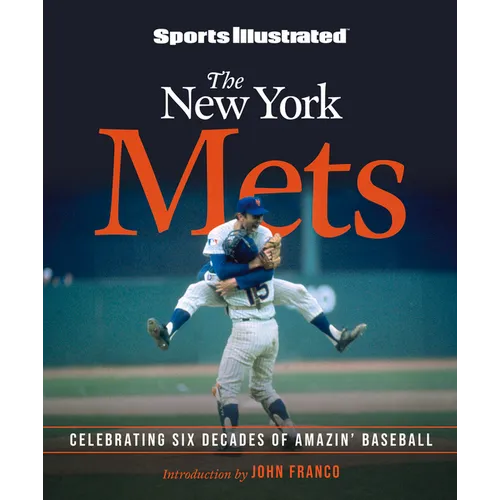 Sports Illustrated the New York Mets: Celebrating Six Decades of Amazin' Baseball
