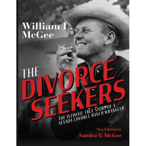 The Divorce Seekers: The Intimate True Story of a Nevada Divorce Ranch Wrangler