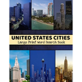 United States Cities Large Print Word Search Book: Large Print Word Search Book For Adults, United States Word Search, US History Word Search