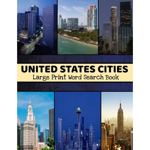 United States Cities Large Print Word Search Book: Large Print Word Search Book For Adults, United States Word Search, US History Word Search