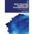 Object Relations Theories and Psychopathology: A Comprehensive Text