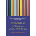 Reinventing the Family in Uncertain Times: Education, Policy and Social Justice