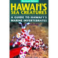 Hawaii's Sea Creatures: A Guide to Hawaii's Marine Invertebrates