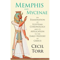Memphis and Mycenae - An Examination of Egyptian Chronology and its Application to the Early History of Greece