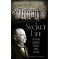 A Secret Life: The Lies and Scandals of President Grover Cleveland